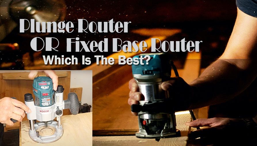 Plunge Router vs Fixed Base